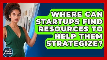 Where Can Startups Find Resources to Help Them Strategize? | The Startup Growth Hub News