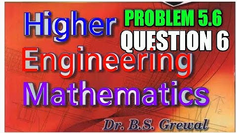 bs grewal engineering mathematics 5.6 Ka question 6 solutions