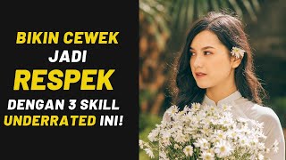 Bikin Cewek jadi RESPEK dengan 3 Skill UNDERRATED ini!