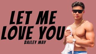 Bailey May - Let me love you (Lyrics)