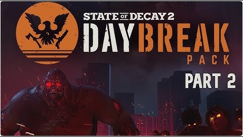 State of Decay 2 - Daybreak with Subscribers Edition | Part 2