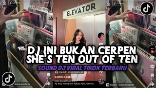 DJ INI BUKAN CERPEN SHE'S TEN OUT OF TEN VIRAL TIKTOK TERBARU 2025
