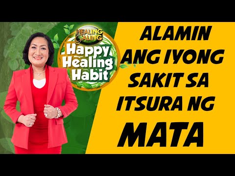HAPPY HEALING HABIT_ALAMIN SA IYONG MATA ANG SAKIT NA MERON KA