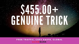 Genuine Earning Trick To $455 On Clickbank Without A Website, FREE TRAFFIC