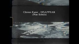 Clinton Kane - DISAPPEAR (Nao Remix) *Lyric Video*