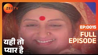 Yehi To Pyar Hai | Hindi Tv Serial | Full Episode 15 | Zee Tv