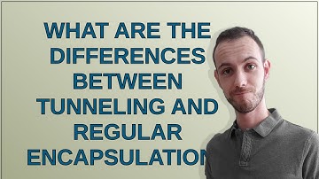 Networkengineering: What are the differences between tunneling and regular encapsulation?