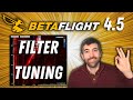 Betaflight 45 filter tuning