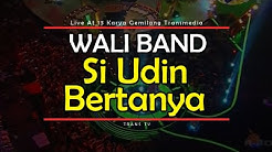 WALI BAND [Si Udin Bertanya] Live At 13 Karya Gemilang Transmedia (15-12-2014) TRANS TV  - Durasi: 5:12. 