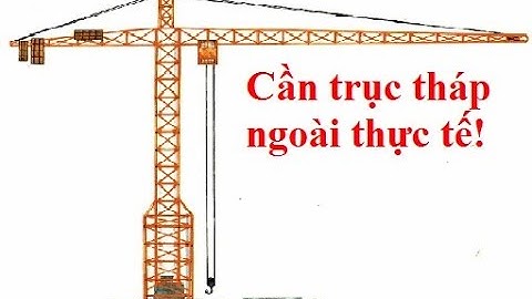 Cần trục tháp ngoài công trường vận hành thế nào?