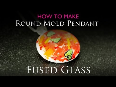 How to Make a Fused Glass Pendant using round glass mold