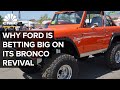 Why Ford Is Betting Big On Its Bronco Revival