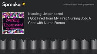 I Got Fired from My First Nursing Job: A Chat with Nurse Renee