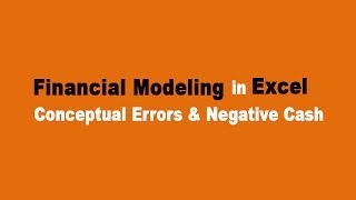 Conceptual Errors & Negative Cash - Financial Modeling in Excel Profile