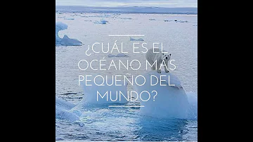 ¿Cuál es el océano más pequeño del mundo?