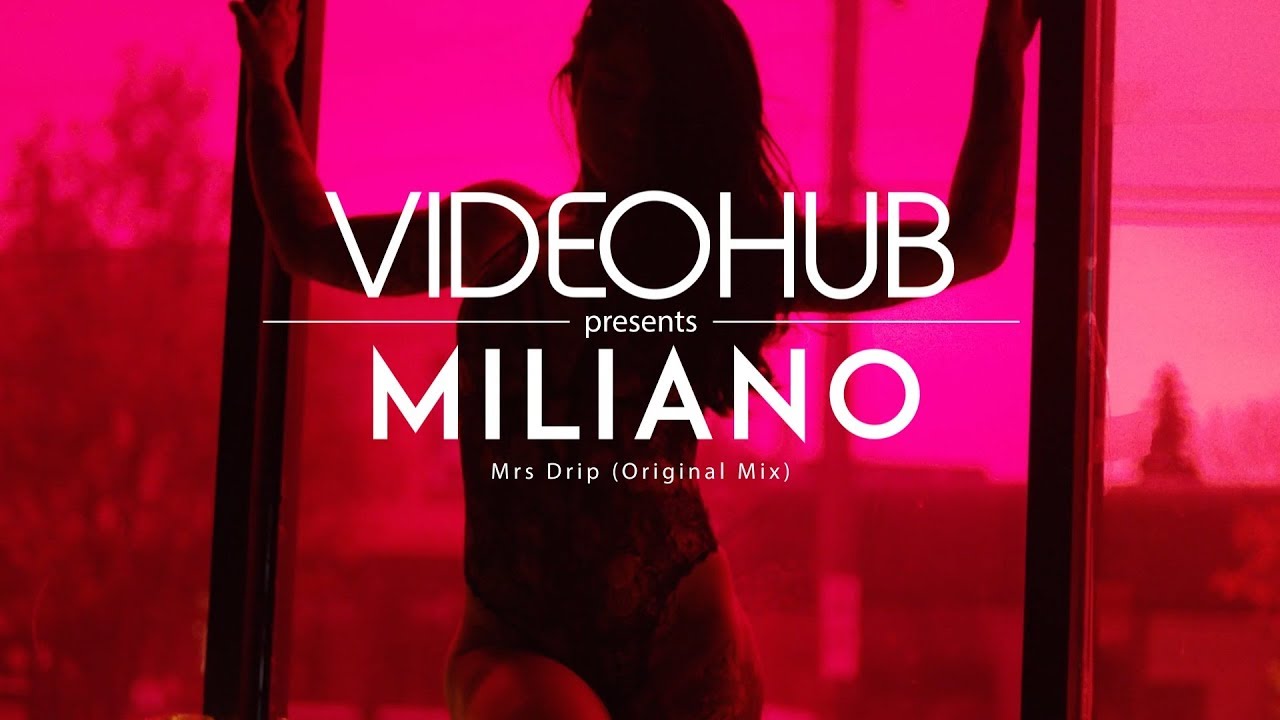 Miliano - Mrs Drip (Original Mix) (VideoHUB) #enjoybeauty