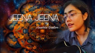 || Jeena Jeena || Anushka Gautam || guitar cover||