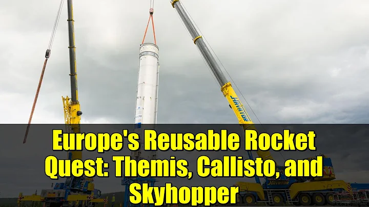 Europe's Reusable Rocket Quest: Themis, Callisto, and Skyhopper