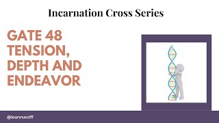 Gate 48 - Incarnation Cross - Tension, Depth and Endeavor