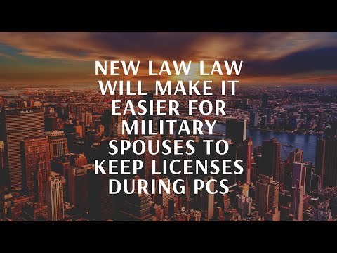 New Law For Military Spouses: Keep Licenses During a PCS