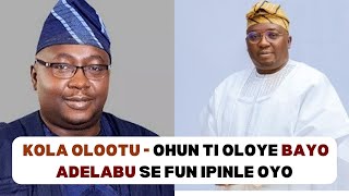 Kola Olootu: Oro lori Oloye Bayo Adelabu, oun ti o se fun Ipinle Oyo