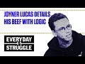 Joyner Lucas Details His Beef With Logic | Everyday Struggle
