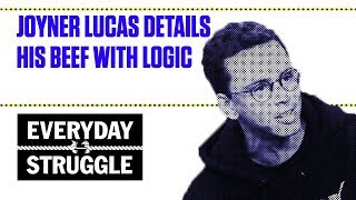 Joyner Lucas Details His Beef With Logic | Everyday Struggle