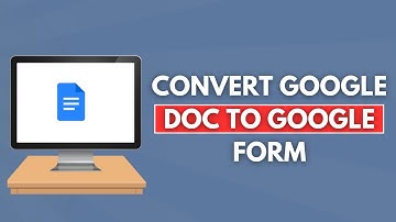How to Convert Google Doc to Google Form (Full Guide)