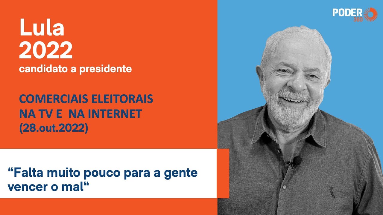 Lula (programa eleitoral 5min – TV): “Falta muito pouco para a gente vencer o mal“ (28.out.2022)