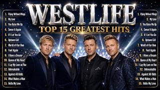  Westlife Top 15 Greatest Hits  The  Everyone Still Remembers  Ballads That Last