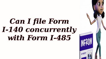 Can I file Form I-140 concurrently with Form I-485