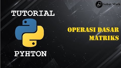 PYTHON | Operasi Dasar Matriks