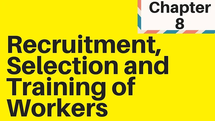 2.3 Recruitment, Selection and Training of Workers - DayDayNews