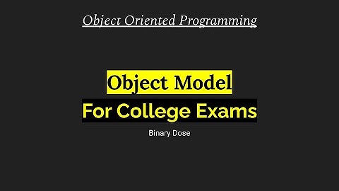 Object Model | Object Oriented Programming | For College Exams | Binary Dose