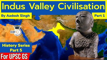 Indus Valley Civilization Part 1 - Ancient India History for UPSC | Harappa Civilization