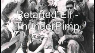 retarted elf - Thunder Pimp