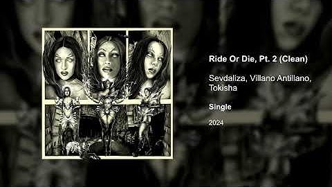 Ride Or Die, Pt. 2 (Clean version) - Sevdaliza, Villano Antillano, Tokisha