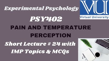 PSY402 Short lecture # 24 | PAIN AND TEMPERATURE PERCEPTION | Experimental Psychology