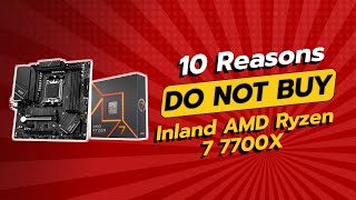 DON'T BUY Inland AMD Ryzen 7 7700X Before Watching This! 🚫💥 (10 Reasons)