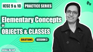 PRACTICE SERIES|SEC A | ELEMENTARY CONCEPT OF Object & Classes |Solutions | Session 2| Anjali Ma'am