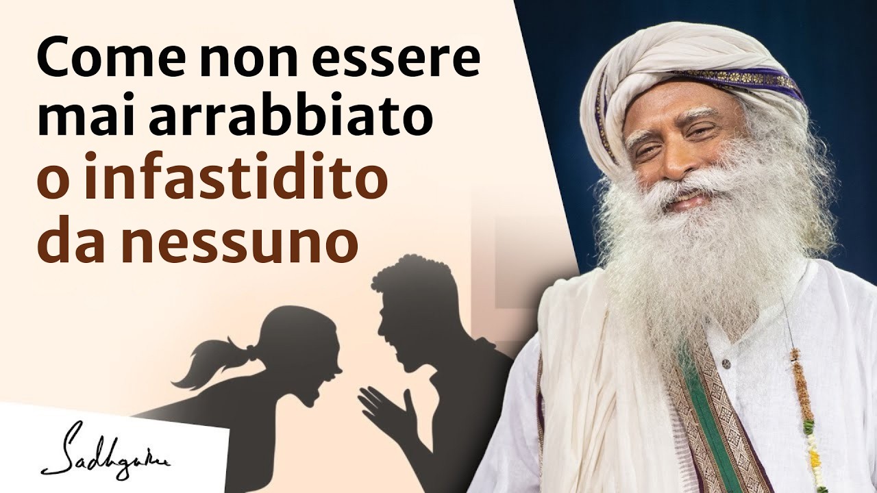 Come non essere mai arrabbiato o infastidito da nessuno | Sadhguru Italiano