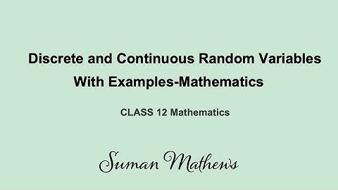 Short video in Discrete and Continuous Random variables-Math Class 12 NCERT