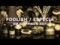 ♪FOOLISH/Especia Remixed by GM Slapping E-Edit