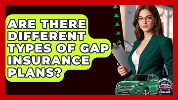 Are There Different Types Of GAP Insurance Plans? - Auto Coverage Explained