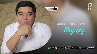 Xurshid Rasulov - Boy qiz (Official music)