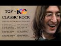 Top 100 Best Classic Rock Of All Time  Greatest Classic Rock Songs  Best Classic Rock Full Album