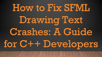 How to Fix SFML Drawing Text Crashes: A Guide for C+ +  Developers