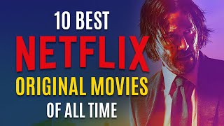 10 Best Original Films on Netflix to Watch While Quarantined