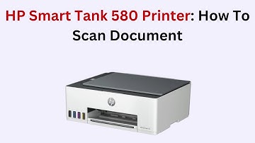 HP Smart Tank 580 Printer: How to Scan a Document – Step-by-Step Using HP Smart App & Control Panel