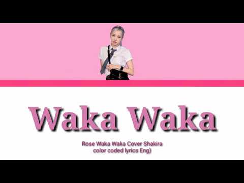 rose blackpink sing Waka Waka by Shakira color coded lyrics Eng)